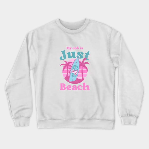 My job is Just Beach Ken Barbie Crewneck Sweatshirt by TheRelaxedWolf